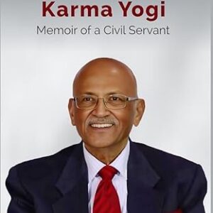 Life of a Karma Yogi: Memoir of a Civil Servant
